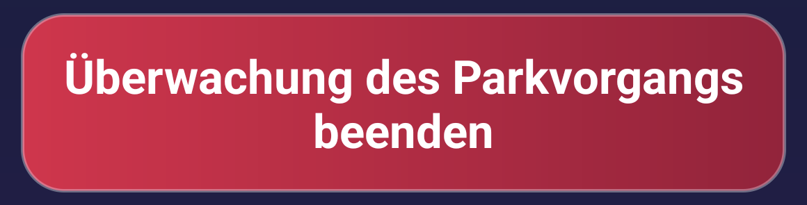 Die rote Schaltfläche „Überwachung des Parkvorgangs beenden“